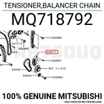 MQ718792 Genuine Mitsubishi Tensioner,balancer Chain New. Price: $63.02.